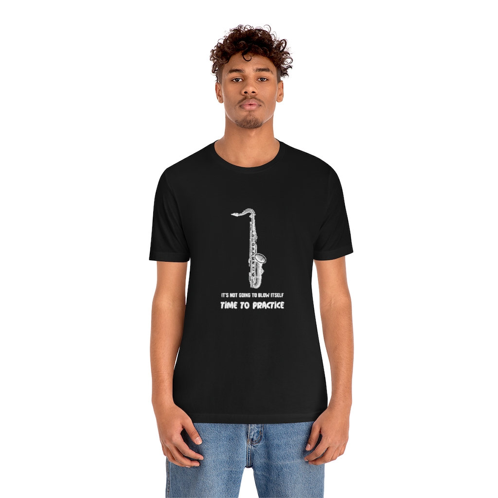It's not going blow itself - Tenor Sax tshirt